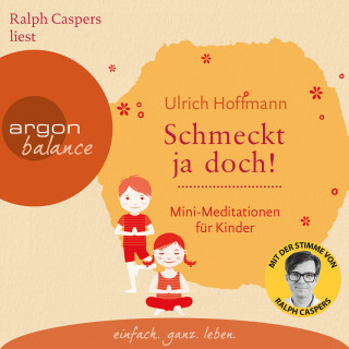 Ulrich Hoffmann: Schmeckt ja doch! - Mini-Meditationen für Kinder (Autorisierte Lesefassung)