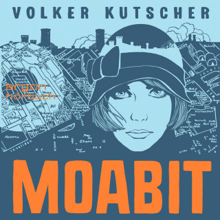 Volker Kutscher: Moabit (Ungekürzte Lesung)
