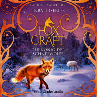 Inbali Iserles: Der König der Schneewölfe - Foxcraft, Band 3 (Ungekürzte Lesung)
