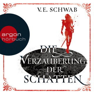 V. E. Schwab: Die Verzauberung der Schatten (Ungekürzte Lesung)