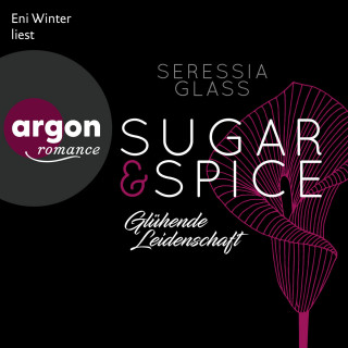 Seressia Glass: Glühende Leidenschaft - Sugar & Spice, Band 1 (Ungekürzte Lesung)