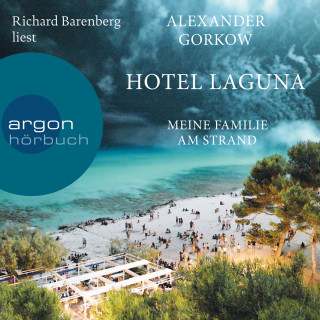 Alexander Gorkow: Hotel Laguna - Meine Familie am Strand (Ungekürzte Lesung)