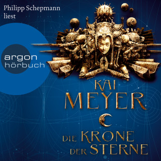 Kai Meyer: Die Krone der Sterne (Ungekürzte Lesung)