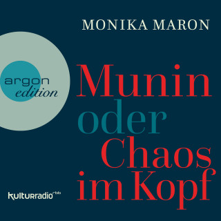 Monika Maron: Munin oder Chaos im Kopf (Ungekürzte Autorinnenlesung)