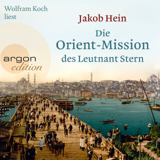 Jakob Hein: Die Orient-Mission des Leutnant Stern (Gekürzte Lesung)