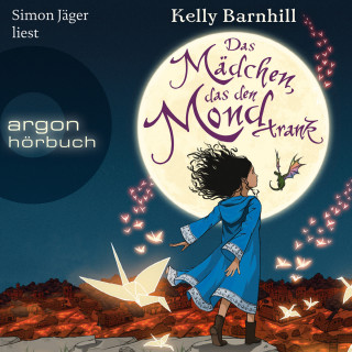 Kelly Barnhill: Das Mädchen, das den Mond trank (Gekürzte Lesung)