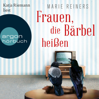 Marie Reiners: Frauen, die Bärbel heißen (Ungekürzte Lesung)