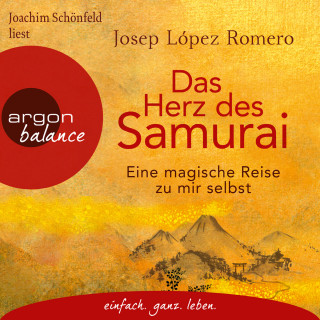 Josep López Romero: Das Herz des Samurai - Eine magische Reise zu mir selbst (Ungekürzte Lesung)