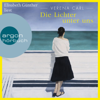 Verena Carl: Die Lichter unter uns (Gekürzte Lesung)