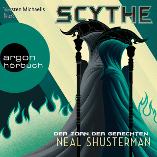 Neal Shusterman: Der Zorn der Gerechten, Scythe - Scythe, Band 2 (Ungekürzte Lesung)