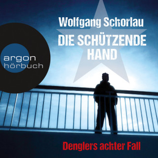 Wolfgang Schorlau: Die schützende Hand - Denglers achter Fall (Ungekürzte Lesung)