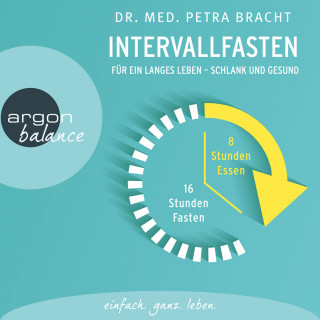 Dr. med. Petra Bracht: Intervallfasten - Für ein langes Leben - schlank und gesund (Gekürzte Lesung)