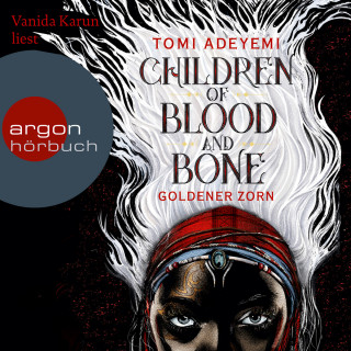 Tomi Adeyemi: Children of Blood and Bone - Goldener Zorn (Ungekürzte Lesung)