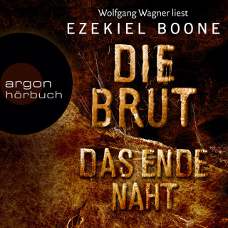 Ezekiel Boone: Das Ende naht - Die Brut, Band 3 (Ungekürzte Lesung)