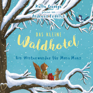 Kallie George: Das kleine Waldhotel - Ein Winterwunder für Mona Maus (Ungekürzte Lesung)