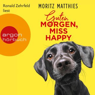 Moritz Matthies: Guten Morgen, Miss Happy (Autorisierte Lesefassung)