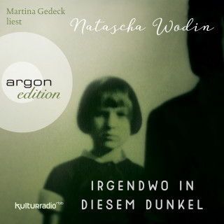 Natascha Wodin: Irgendwo in diesem Dunkel (Ungekürzte Lesung)