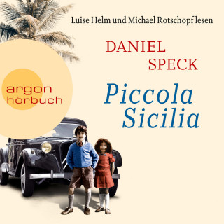 Daniel Speck: Piccola Sicilia (Autorisierte Lesefassung)