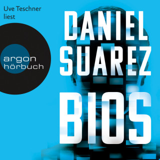 Daniel Suarez: BIOS (Ungekürzte Lesung)