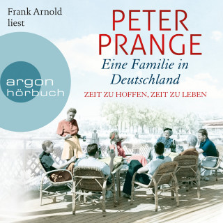 Peter Prange: Eine Familie in Deutschland - Zeit zu hoffen, Zeit zu leben (Ungekürzte Lesung)