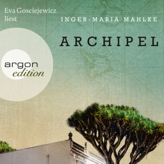 Inger-Maria Mahlke: Archipel (Ungekürzte Lesung)