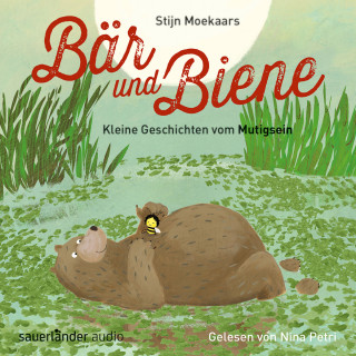 Stijn Moekaars: Bär und Biene, Kleine Geschichten vom Mutigsein (Ungekürzte Lesung)