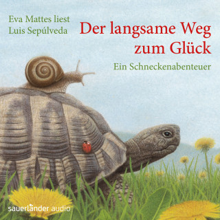 Luis Sepúlveda: Der langsame Weg zum Glück - Ein Schneckenabenteuer (Gekürzte Fassung)