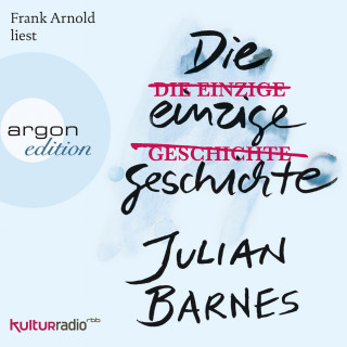 Julian Barnes: Die einzige Geschichte (Ungekürzte Lesung)