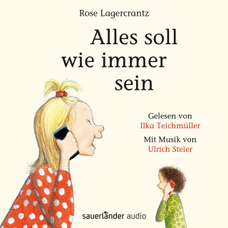 Rose Lagercrantz: Alles soll wie immer sein (Ungekürzte Lesung)