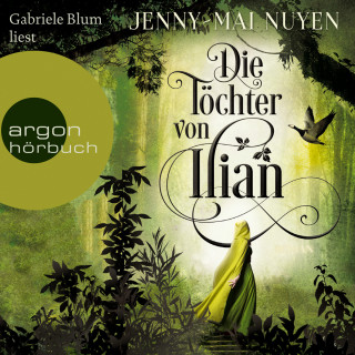 Jenny-Mai Nuyen: Die Töchter von Ilian (Ungekürzte Lesung)