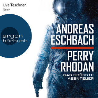 Andreas Eschbach: Perry Rhodan - Das größte Abenteuer (Ungekürzte Lesung)