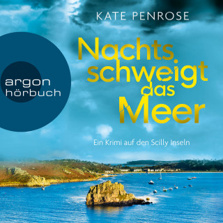 Kate Penrose: Nachts schweigt das Meer - Ben Kitto ermittelt auf den Scilly-Inseln, Band 1 (Ungekürzte Lesung)
