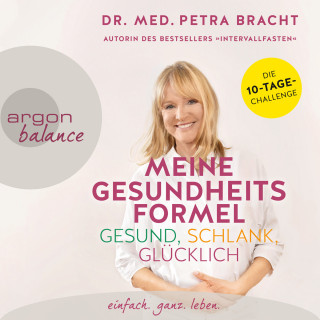 Dr. med. Petra Bracht: Meine Gesundheitsformel - gesund, schlank, glücklich (Ungekürzte Lesung)