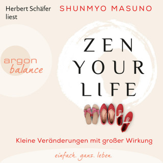 Shunmyo Masuno: Zen Your Life - Kleine Veränderungen mit großer Wirkung (Ungekürzte Lesung)