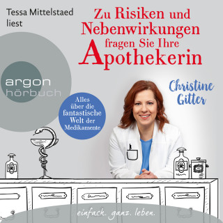 Christine Gitter: Zu Risiken und Nebenwirkungen fragen Sie Ihre Apothekerin - Alles über die fantastische Welt der Medikamente (Ungekürzte Lesung)