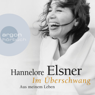 Hannelore Elsner: Im Überschwang - Aus meinem Leben (Ungekürzte Lesung)