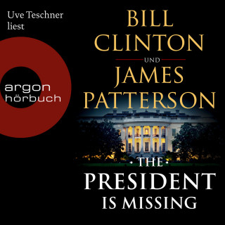 Bill Clinton, James Patterson: The President is Missing (Ungekürzte Lesung)