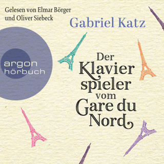 Gabriel Katz: Der Klavierspieler vom Gare du Nord (Ungekürzte Lesung)