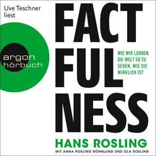 Hans Rosling, Anna Rosling Rönnlund, Ola Rosling: Factfulness - Wie wir lernen, die Welt so zu sehen, wie sie wirklich ist (Ungekürzte Lesung)