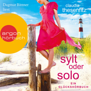 Claudia Thesenfitz: Sylt oder solo: Ein Glückshörbuch (Ungekürzte Lesung)
