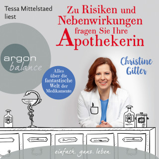 Christine Gitter: Zu Risiken und Nebenwirkungen fragen Sie Ihre Apothekerin - Alles über die fantastische Welt der Medikamente (Gekürzte Lesung)
