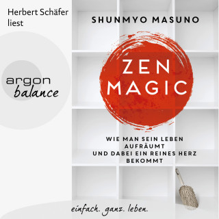 Shunmyo Masuno: Zen Magic - Wie man sein Leben aufräumt und dabei ein reines Herz bekommt (Ungekürzte Lesung)