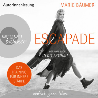 Marie Bäumer: Escapade: Der Aufbruch in die Freiheit (Gekürzte Autorinnenlesung)