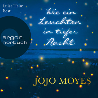 Jojo Moyes: Wie ein Leuchten in tiefer Nacht (Gekürzte Lesefassung)