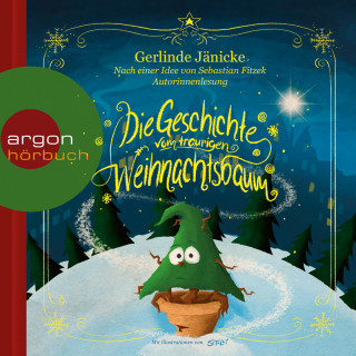 Gerlinde Jänicke, Sebastian Fitzek: Die Geschichte vom traurigen Weihnachtsbaum (Ungekürzte Lesung)