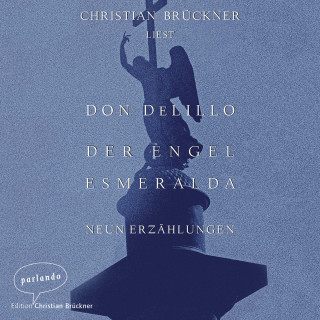 Don DeLillo: Der Engel Esmeralda - Neun Erzählungen (Ungekürzte Lesung)