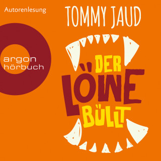 Tommy Jaud: Der Löwe büllt (Ungekürzte Autorenlesung)