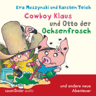 Eva Muszynski, Karsten Teich: Cowboy Klaus, Band 5: Cowboy Klaus und Otto der Ochsenfrosch ...und andere neue Abenteuer (Ungekürzte Fassung)