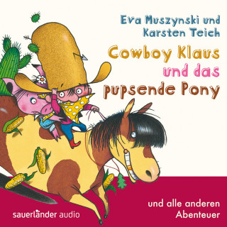 Eva Muszynski, Karsten Teich: Cowboy Klaus, Band 2: Cowboy Klaus und das pupsende Pony ...und alle anderen Abenteuer (Ungekürzte Fassung)