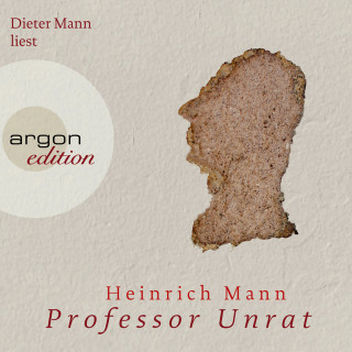 Heinrich Mann: Professor Unrat (Ungekürzte Fassung)